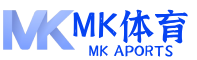 MK体育 (mksports)官方网站-mksports中国特供版